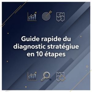Guide rapide du diagnostic stratégique en 10 étapes