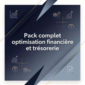 Pack complet optimisation financière et trésorerie