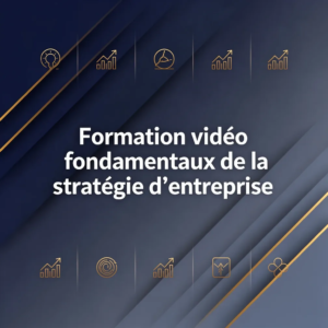 Formation vidéo fondamentaux de la stratégie d'entreprise